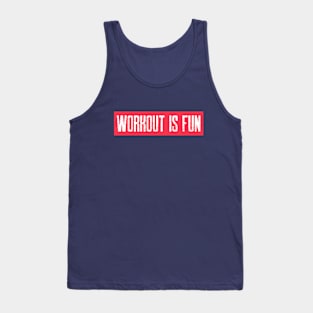 WORKOUT IS FUN Tank Top